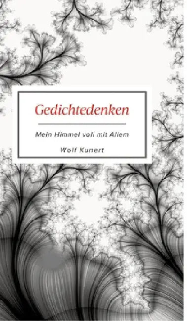Gedichtedenken: Mein Himmel voll mit Allem by Wolf Kunert