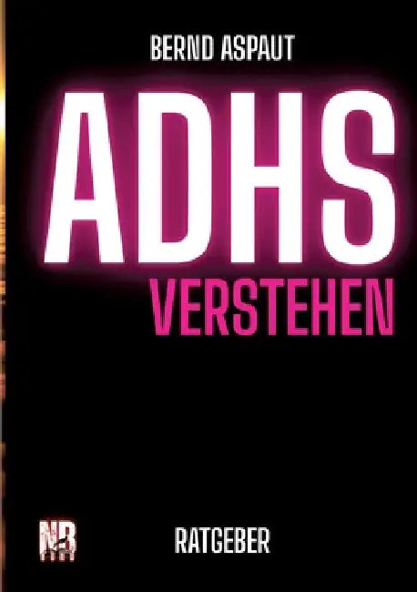 ADHS verstehen Ratgeber Sachbuch by Bernd Aspaut