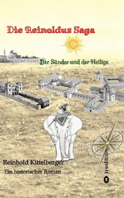 Die Reinoldus Saga  Ein Historischer Roman Im Frühen Mittelalter by Reinhold Kittelberger