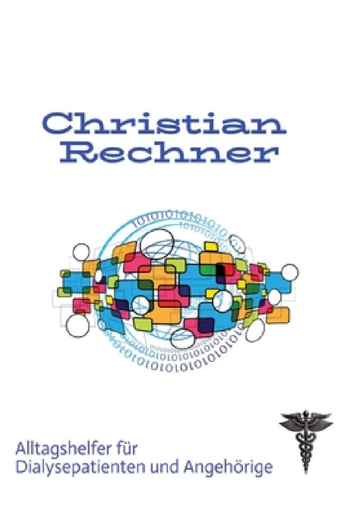 Dialsye ist auch nur ein Termin: Alltagshelfer für Dialsyepatienten und Angehörige by Christian Rechner