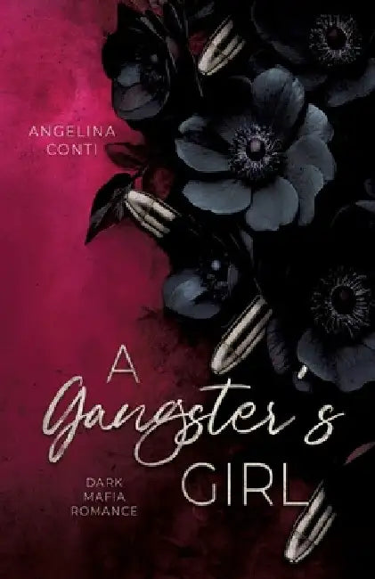 A Gangster's Girl: (Dark Mafia Romance) by Angelina Conti
