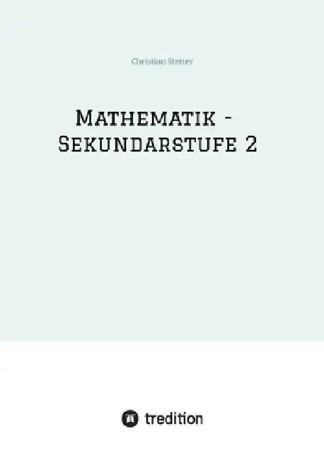 Mathematik - Sekundarstufe 2 by Christian Stetter