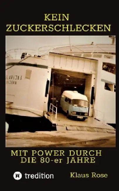 Kein Zuckerschlecken: MIT POWER DURCH DIE 80-er JAHRE by Klaus Rose
