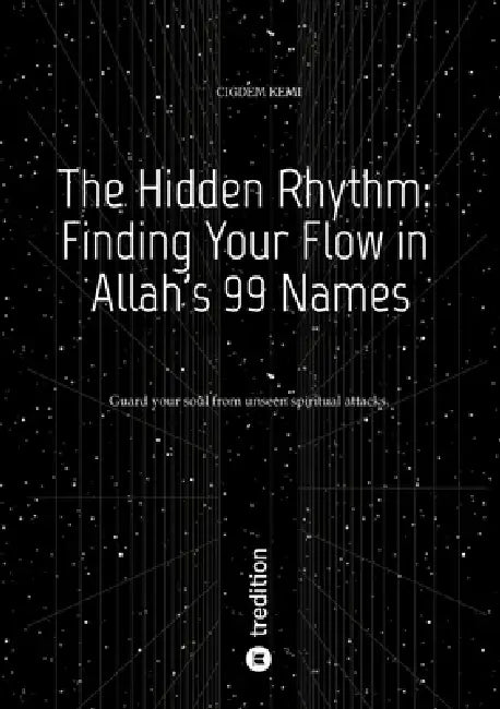 The Hidden Rhythm: Finding Your Flow in Allah's 99 Names by Cigdem Kemi