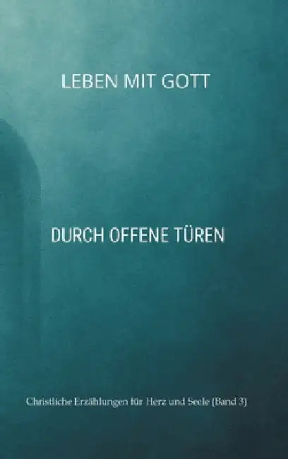 Leben mit Gott: Durch offene Türen by Toilettenkönig