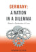 Germany: A Nation in a Dilemma - Essays: Almost a Declaration of Love by Hermann Selchow