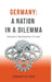 Germany: A Nation in a Dilemma - Essays: Almost a Declaration of Love by Hermann Selchow