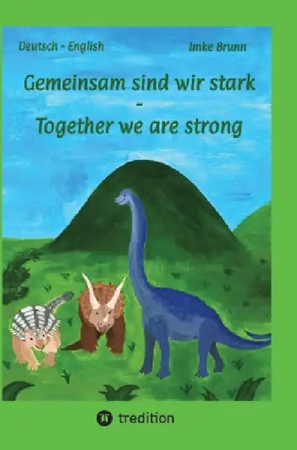 Gemeinsam sind wir stark - Together we are strong: Dinofreundschaft by Imke Brunn