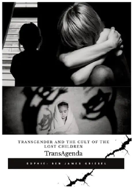TransAgenda: Transgender and the Cult of the Lost Children by Sophie Ben James Griebel