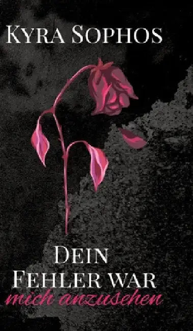 Dein Fehler war: mich anzusehen by Kyra Sophos