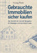 Gebrauchte Immobilien sicher kaufen: Der Schritt-für-Schritt-Ratgeber für Einsteiger und technische Laien by Georg Beetz