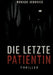 Die letzte Patientin by Monique Hendrich