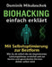 Biohacking einfach erklärt: Schritt für Schritt zu mehr Energie, Fokus und Gesundheit im Alltag by Dominik Mikulaschek