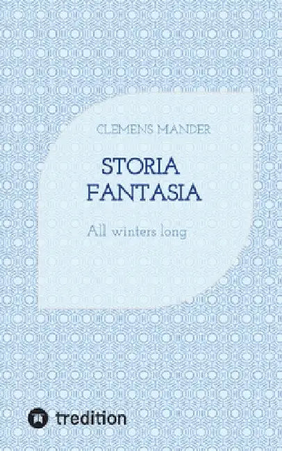 Storia Fantasia: All winters long by Clemens Mander