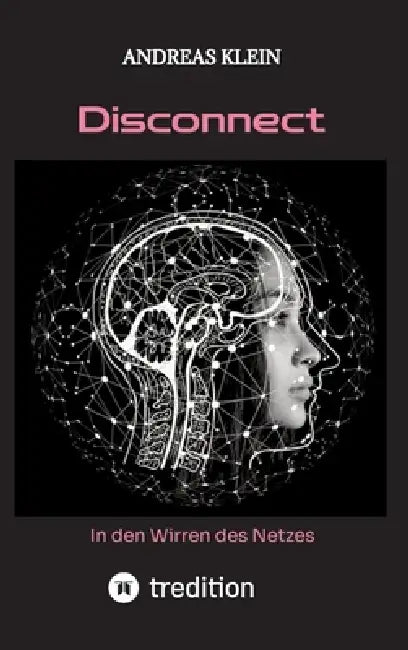 Disconnect: in den Wirren des Netzes by Andreas Klein