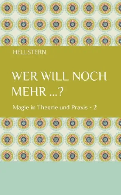 Wer will noch mehr ...? (Softcover): Magie in Theorie und Praxis - 2 by Hellstern -. Hofnarr Des Lichts