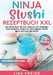 Ninja Slushi Rezeptbuch XXL: Das Slushi Buch mit 200+ leckeren und vielfältigen Slush Rezepten. Kreiere dir deine eigenen Slushis ganz nach Lust und L by Lisa Freier