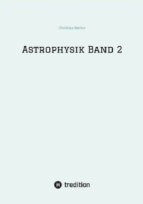 Astrophysik Band 2 by Christian Stetter