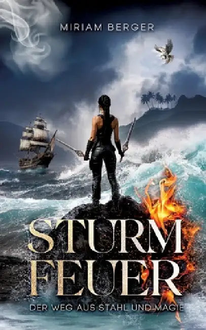 Sturmfeuer: Der Weg aus Stahl und Magie by Miriam Berger