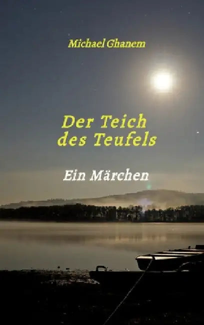 Der Teich des Teufels: Ein Märchen by Michael Ghanem