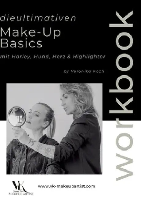 MakeUp Basics Workbook: Mit Harley, Hund, Herz und Highlighter by Vk Makeup Artist