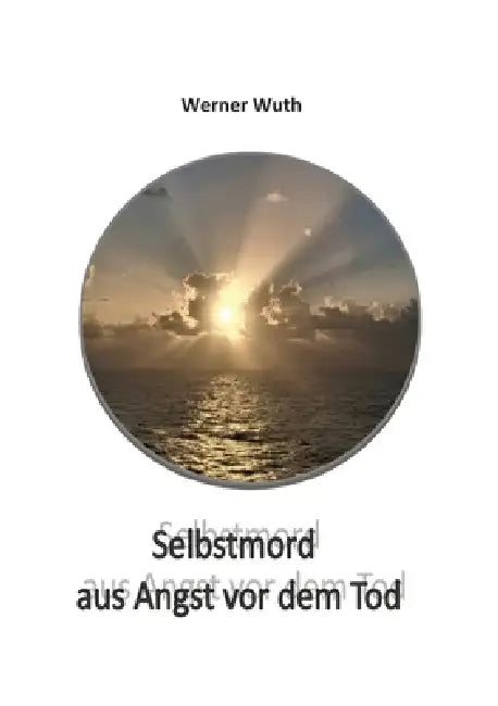 Selbstmord Aus Angst Vor Dem Tod by Werner Wuth