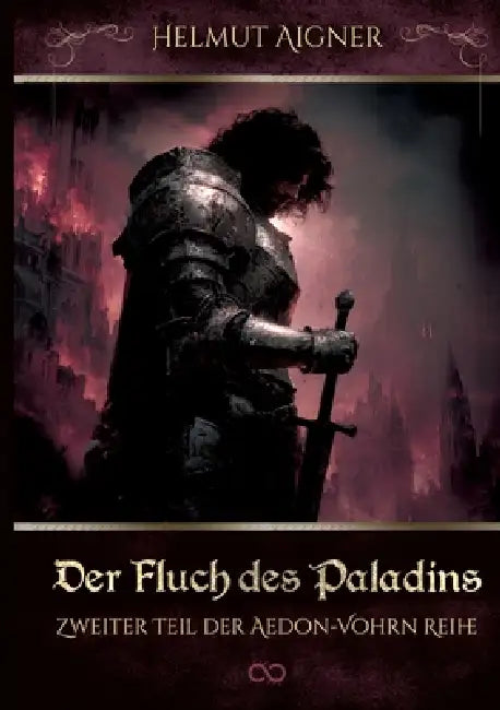 Der Fluch des Paladins: Zweiter Teil der Aedon-Vohrn Reihe by Helmut Aigner, Infinity Gaze Studios