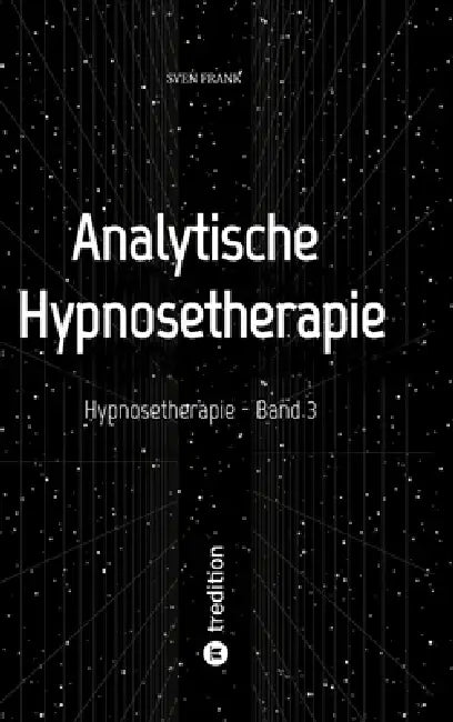 Hypnosetherapie - Band 3: Analytische Hypnosetherapie by Sven Frank