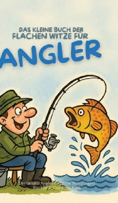 Das kleine Buch der flachen Witze für Angler: Die besten Anglerwitze für Petrijünger, Fischer & Outdoor-Fans by Michael Beutel