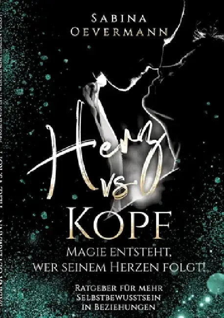 Herz vs. Kopf: Magie entsteht, wer seinem Herzen folgt by Sabina