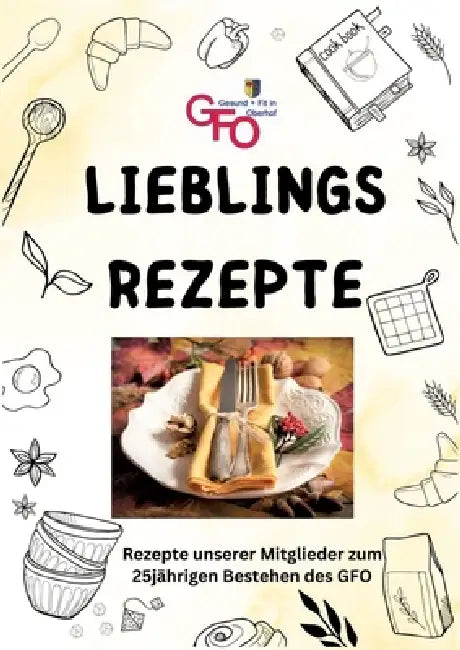 Lieblingsrezepte: Rezepte unserer Mitglieder zum 25jährigen Bestehen des GFO by Gesund Und Fit in Oberhof E V