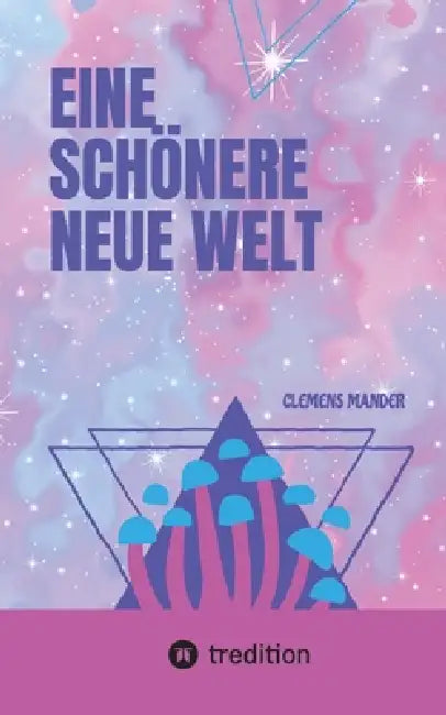 Eine Schönere Neue Welt by Clemens Mander