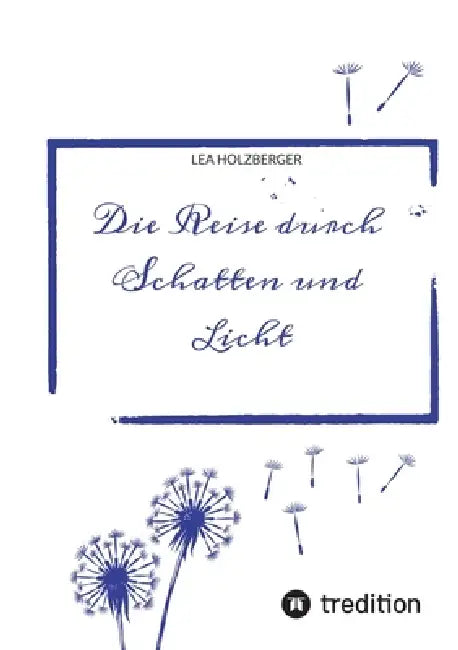 Die Reise durch Schatten und Licht by Lea Holzberger