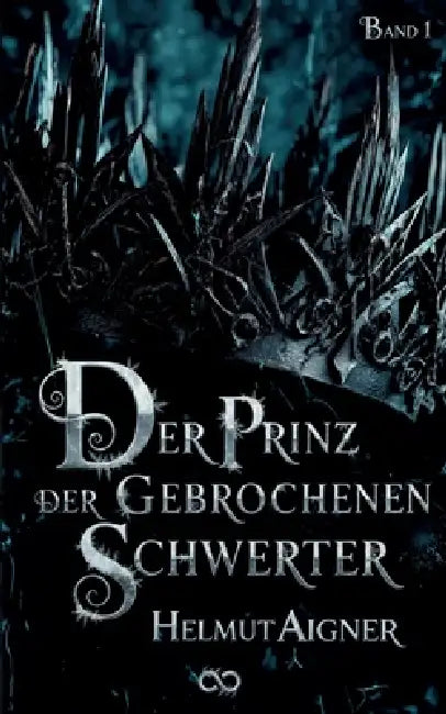 Der Prinz der gebrochenen Schwerter by Helmut Aigner, Infinity Gaze Studios
