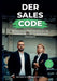 Der Sales Code: Das Praxis-Handbuch. Blaupause für Preisdurchsetzung und Abschluss-Sicherheit im technischen Mittelstand. by Marleen Schmitz, Andreas Schmitz