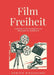 Filmfreiheit: Freiräume in der Produktion und Rezeption von Spielfilmen by Dominik Mikulaschek