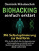 Biohacking einfach erklärt: Schritt für Schritt zu mehr Energie, Fokus und Gesundheit im Alltag by Dominik Mikulaschek