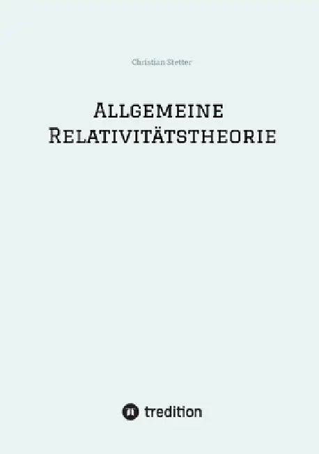Allgemeine Relativitätstheorie by Christian Stetter