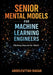 Senior Machine Learning Mental Models: How Experienced Engineers Think, Make Tradeoffs, and Design Real-World ML Systems by Abdelfattah Ragab