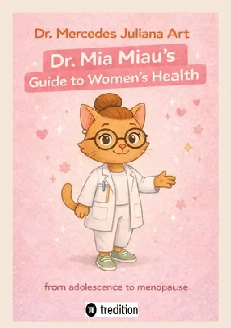 Dr. Mia Miau's Guide to Women's Health: from adolescence to menopause by Mercedes Juliana Art
