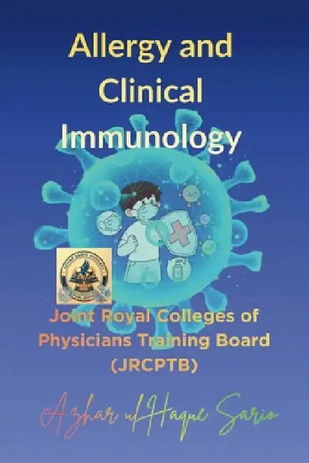 Allergy and Clinical Immunology: Joint Royal Colleges of Physicians Training Board (JRCPTB) by Azhar Ul Haque Sario