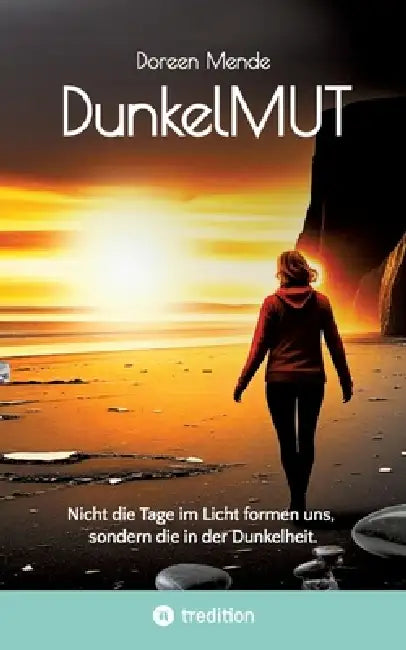 DunkelMUT: Nicht die Tage im Licht formen uns, sondern die in der Dunkelheit. by Doreen Mende