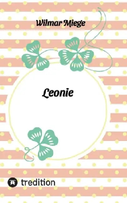 Leonie: Ein Mädchen geht seinen Weg by Wilmar Miege