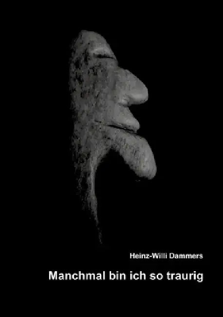 Manchmal bin ich so traurig: Das Buch erzählt autobiographisch vom Missbrauch, den der Autor als Kind durch seinen Vater erleiden musste und von seine by Heinz-Willi Dammers