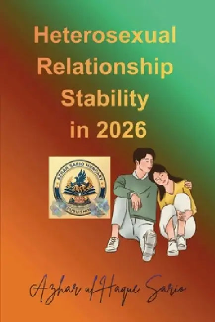 Heterosexual Relationship Stability in 2026 by Azhar Ul Haque Sario