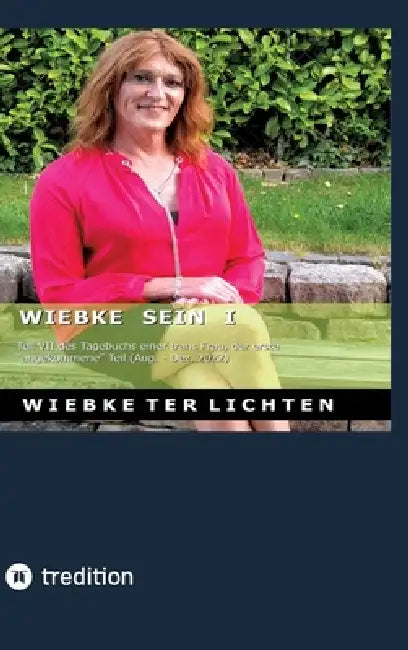 Wiebke sein I: Teil VII des Tagebuchs einer trans Frau, der erste "angekommene" Teil (August bis Dezember 2022) by Wiebke Ter Lichten