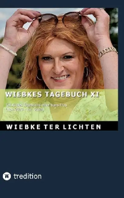 Wiebkes Tagebuch XI: Teil XI des Tagebuchs einer trans Frau (November 2023 bis Januar 2024) by Wiebke Ter Lichten