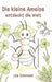 Die kleine Ameise entdeckt die Welt by Ute Schirmer