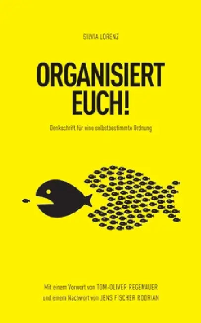 Organisiert Euch!: Denkschrift für eine selbstbestimmte Ordnung by Silvia Lorenz