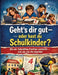 Geht's dir gut - oder hast du Schulkinder?: Wie der Schulalltag Familien zermürbt - und wie man ihn überlebt by Dominik Mikulaschek